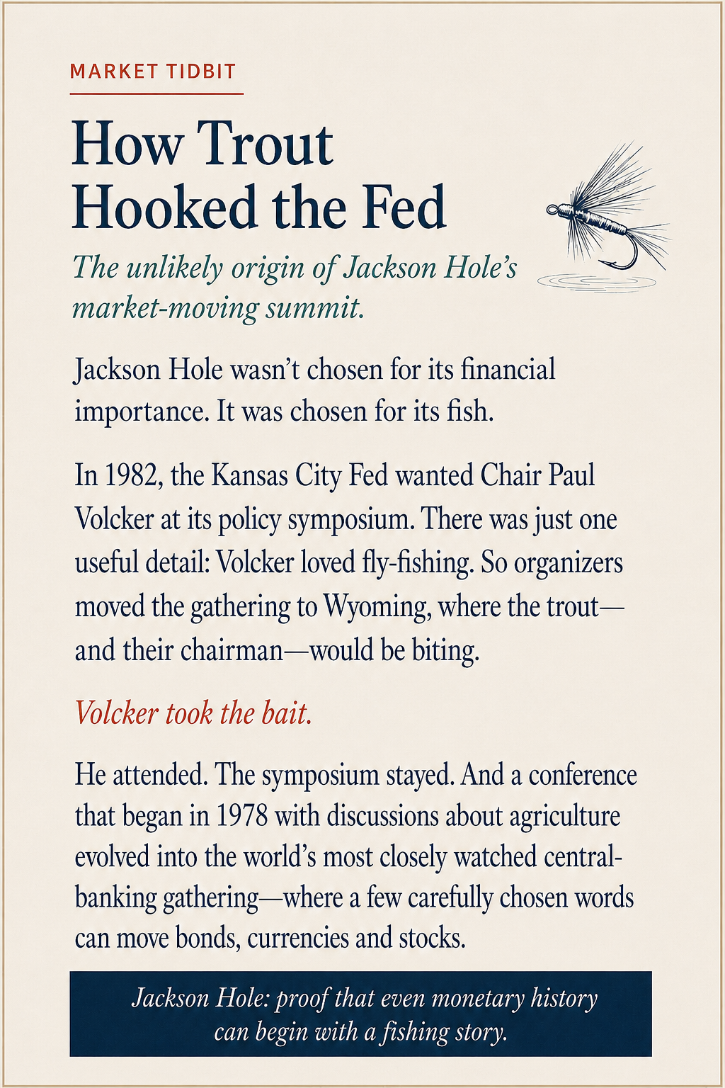 Market Tidbit - How the Trout Hooked the Fed - Jackson Hole origin story (tap to enlarge)