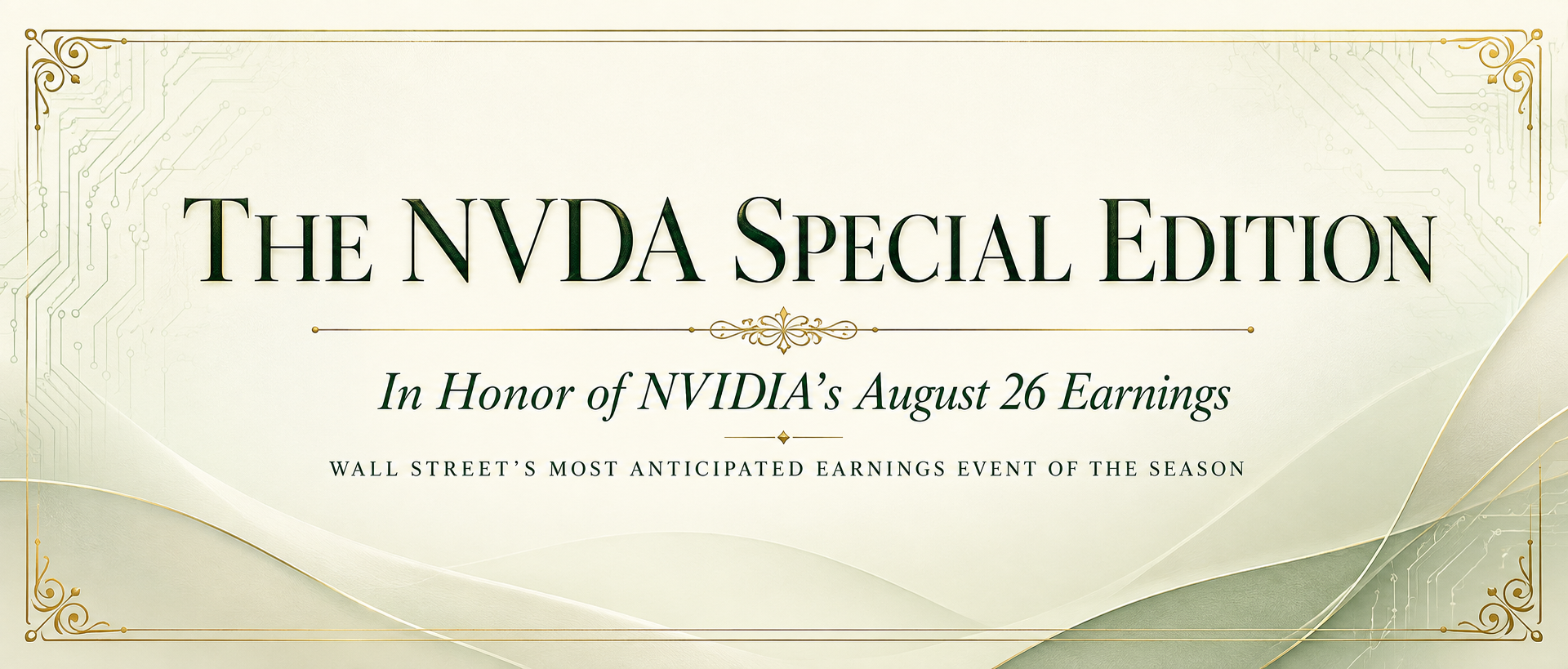 THE NVDA SPECIAL EDITION - In Honor of NVIDIA's August 26 Earnings - Wall Street's Most Anticipated Earnings Event of the Season